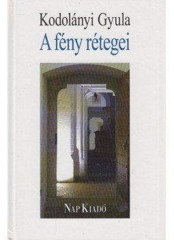 Kodolányi Gyula - A fény rétegei Kodolányi Gyula - A fény rétegei, Budapest 2010 antikvár könyv