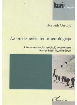 Horváth Orsolya - Az öneszmélés fenomenológiája Horváth Orsolya - Az öneszmélés fenomenológiája, Budapest 2010 antikvár könyv