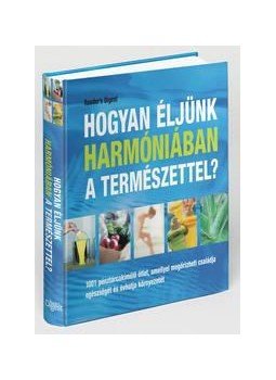 Dr. Dróth Júlia (szerk.) - Hogyan éljünk harmóniában a természettel? Dr. Dróth Júlia (szerk.) - Hogyan éljünk harmóniában a természettel?, null 2010 antikvár könyv
