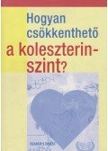 Dr. David L. Katz,Debra L. Gordon - Hogyan csökkenthető a koleszterinszint?