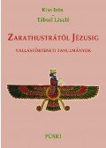 Kiss Irén,Tábori László - Zarathustrától Jézusig
