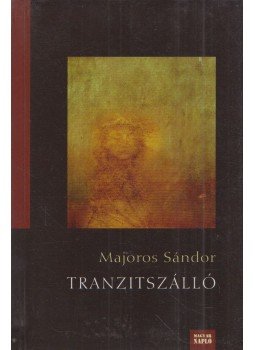 Majoros Sándor - Tranzitszálló Majoros Sándor - Tranzitszálló, Budapest 2009 antikvár könyv