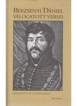 G. István László, Berzsenyi Dániel - Berzsenyi Dániel válogatott versei G. István László, Berzsenyi Dániel - Berzsenyi Dániel válogatott versei, Budapest 2009 antikvár könyv