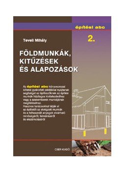 Teveli Mihály - Földmunkák, kitűzések és alapozások - Építési abc 2., null 2009 antikvár könyv