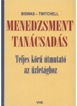 Sugata Biswas ,  Daryl Twitchell - Menedzsment tanácsadás, Pécs 2006 antikvár könyv