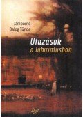Jámborné Balog Tünde - Utazások a labirintusban