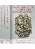 Medgyesy S. Norbert,Ötvös István,Őze Sándor - Nyolcszáz esztendős a ferences rend