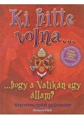 Platt, Richard - Ki hitte volna...hogy a Vatikán egy állam?
