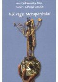 Tábori László - Hol vagy, Mezopotámia?