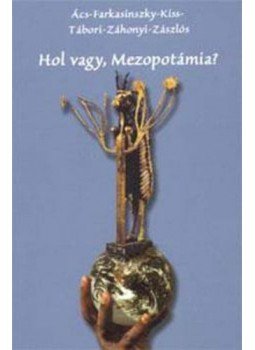 Tábori László - Hol vagy, Mezopotámia? Tábori László - Hol vagy, Mezopotámia?, 0 antikvár könyv