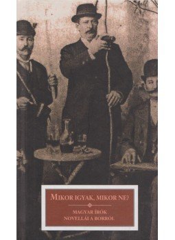 Kőrössi P. József - Mikor igyak, mikor ne? Kőrössi P. József - Mikor igyak, mikor ne?, Budapest 2010 antikvár könyv