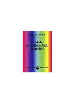 Bábosik István - Az iskola optimalizálásának lehetőségei Bábosik István - Az iskola optimalizálásának lehetőségei, null 2013 antikvár könyv