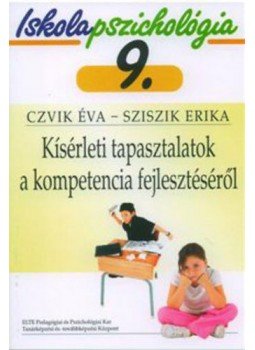 Czvik Éva, Sziszik Erika - Kísérleti tapasztalatok a kompetencia fejlesztéséről - Iskolapszichológia 9., Budapest 2008 antikvár könyv