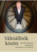 Kukorelli István,Kővári Orsolya - Váltóállítók között