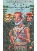 Luis SEPÚLVEDA - Az öreg, aki szerelmes regényeket olvasott