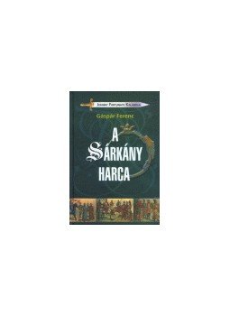 Gáspár Ferenc - A Sárkány harca Gáspár Ferenc - A Sárkány harca, null 2004 antikvár könyv