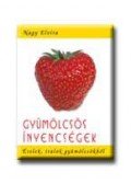 Nagy Elvira - GYÜMÖLCSÖS ÍNYENCSÉGEK - ÉTELEK, ITALOK GYÜMÖLCSÖKBŐL