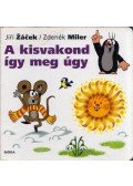 Zdenek Miler , Jiri Zacek - A kisvakond így meg úgy