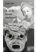 Zsók Otto - A JÓ ÉS ROSSZ EMBERRŐL