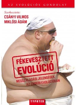 Csányi Vilmos, Demetrovics Zsolt, Forrai Judit, Fövényi József dr., Miklósi Ádám, Ujfalussy Dorottya Júlia - Fékevesztett evolúció Csányi Vilmos, Demetrovics Zsolt, Forrai Judit, Fövényi József dr., Miklósi Ádám, Ujfalussy Dorottya Júlia - Fékevesztett evolúció, Budapest 2010 antikvár könyv