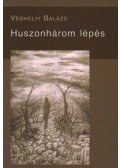 Véghelyi Balázs - Huszonhárom lépés
