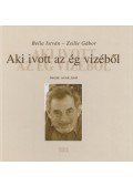 Bella István,Zsille Gábor - Aki ivott az ég vizéből