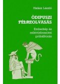 Halász László - ÖDIPUSZI FÉLREOLVASÁS - EMBERKÉP ÉS MŰÉRT(ELMEZ)ÉSI PRÓBÁLKOZÁS