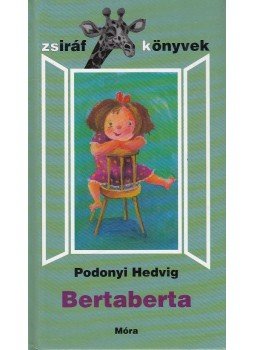 Podonyi Hedvig - Bertaberta Podonyi Hedvig - Bertaberta, Budapest 2005 antikvár könyv