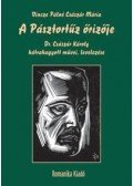 Vincze Pálné Császár Mária - A Pásztortűz őrizője - Dr. Császár Károly hátrahagyott művei, levelezése - Dr. Császár Károly hátrahagyott művei, levelezése