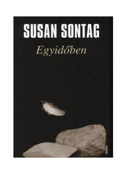 Sontag, Susan - EGYIDŐBEN, null 2008 antikvár könyv