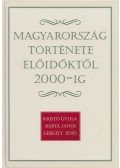 Kristó Gyula,Barta János,Gergely Jenő - Magyarország története előidőktől 2000-ig