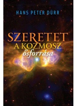 Dürr, Hans Peter - Szeretet - a kozmosz ősforrása Dürr, Hans Peter - Szeretet - a kozmosz ősforrása, null 2015 antikvár könyv