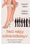 Gönczi Gábor,Csikós Balázs - Bazi nagy esküvőskönyv
