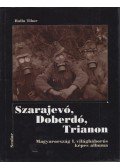 Balla Tibor - Szarajevó, Doberdó, Trianon