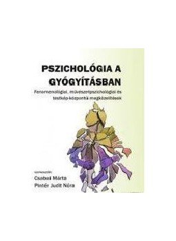 CSABAI MÁRTA ÉS PINTÉR JUDIT NÓRA (SZERK - Pszichológia a gyógyításban CSABAI MÁRTA ÉS PINTÉR JUDIT NÓRA (SZERK - Pszichológia a gyógyításban, null 2013 antikvár könyv