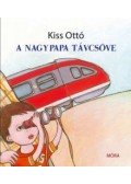 Kiss Ottó - A NAGYPAPA TÁVCSÖVE