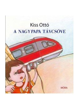 Kiss Ottó - A NAGYPAPA TÁVCSÖVE, null 0 antikvár könyv