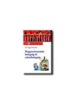 Dr. Nagy Krisztina - Magasvérnyomás-betegség és cukorbetegség Dr. Nagy Krisztina - Magasvérnyomás-betegség és cukorbetegség, null 2005 antikvár könyv