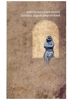 BERSTYÁNSZKI BOROS ROZÁLIA - SZÍNHÁZI ALAPOK AMATŐRÖKNEK, null 2010 antikvár könyv
