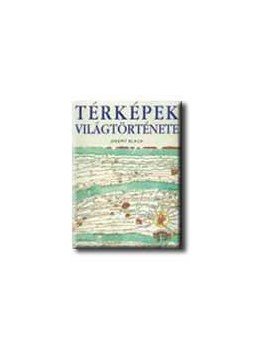 Szerk.: Jeremy Black - Térképek világtörténete Szerk.: Jeremy Black - Térképek világtörténete, null 2005 antikvár könyv