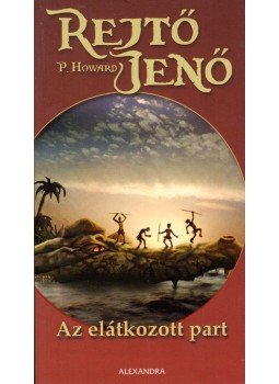 Rejtő Jenő, P. Howard - Az elátkozott part Rejtő Jenő, P. Howard - Az elátkozott part, Pécs 2007 antikvár könyv