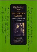 Hankovszky Tamás - Pilinszky János evangéliumi esztétikája