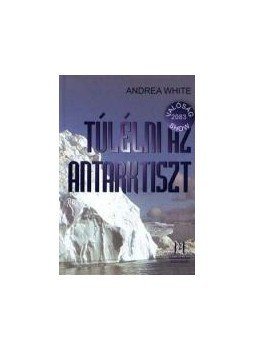 White, Andrea - Túlélni az Antarktiszt, null 0 antikvár könyv