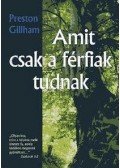 Preston Gillham - Amit csak a férfiak tudnak