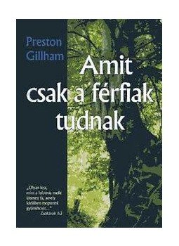 Preston Gillham - Amit csak a férfiak tudnak, null 2013 antikvár könyv