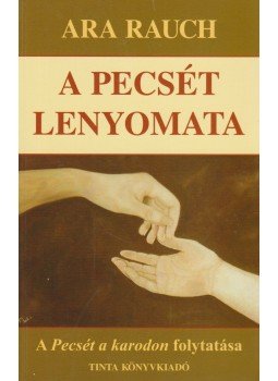 RAUCH, ARA - A Pecsét lenyomata RAUCH, ARA - A Pecsét lenyomata, Budapest 2009 antikvár könyv
