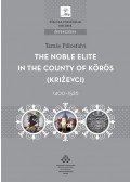 Pálosfalvi Tamás - The Noble Elite in the County of Körös, 1400-1526