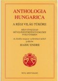 Hajdu Endre - Anthologia hungarica - A régi világ tüköre - Négy évszázad művelődéstörténeti emlékei nyelvünkben