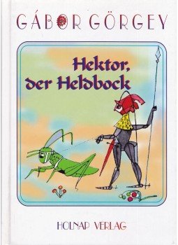 Görgey Gábor - Hektor, der Heldbock Görgey Gábor - Hektor, der Heldbock, Budapest 1999 antikvár könyv