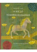 Menyhért Anna - A kis ló Tündérországban